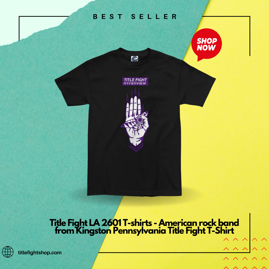 Title Fight LA 2601 T-shirts - American rock band from Kingston Pennsylvania Title Fight T-Shirt